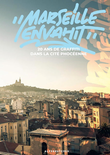 "Marseille envahit": 20 ans de graffiti dans la cité phocéenne