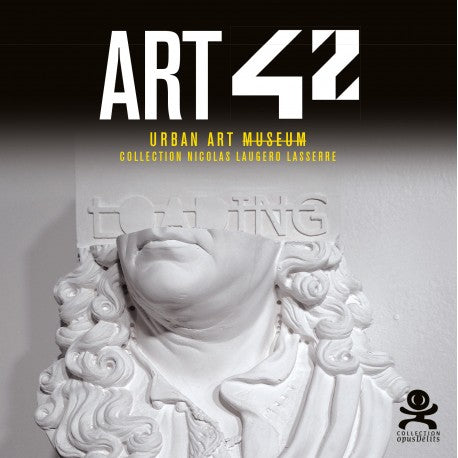Opus Délits #70 - ART 42 / Urban Art Museum / Collection Nicolas Laugero Lasserre