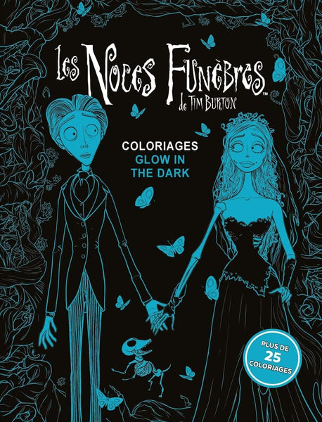 Coloriages fluorescents Les Noces Funèbres de Tim Burton Livre de coloriage officiel Les Noces Funèbres Tim Burton Édition Glow in the Dark Illustrations phosphorescentes