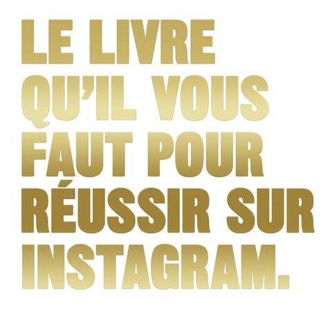 Le livre qu'il vous faut pour réussir Instagram