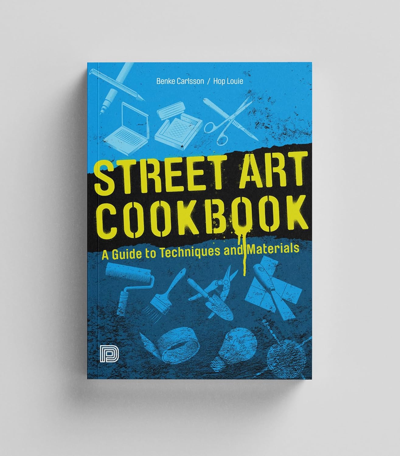 Street Art Cookbook A Guide to Techniques and Materials