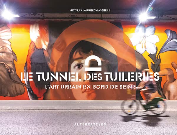 Le tunnel des Tuileries: L'art urbain en bord de Seine