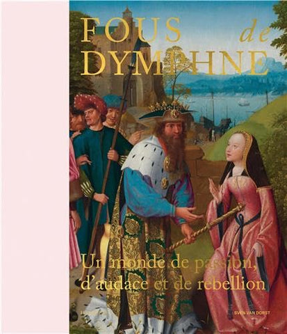 Fous de Dymphne Un Monde de Passion, d’Audace et de Rébellion