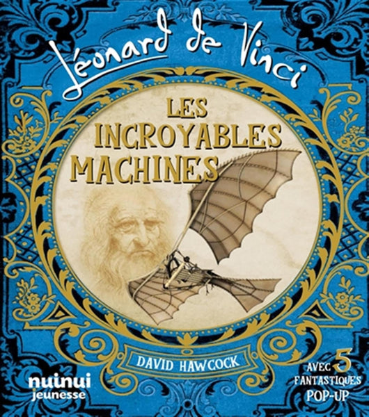 Léonard De Vinci - Les Incroyables Machines