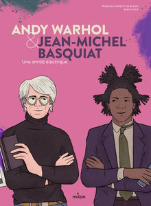 Andy Warhol & Jean-Michel Basquiat Une amitié électrique