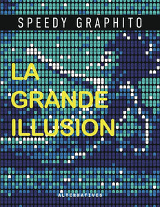 Speedy Graphito - La Grande Illusion