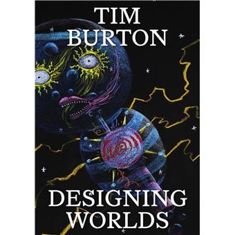 Tim Burton : Designing Worlds