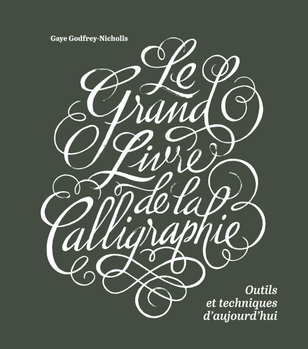Le Grand livre de la calligraphie, outils et techniques d'aujourd'hui