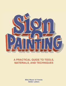 The Sign Painting: A practical guide to tools, materials, and techniques