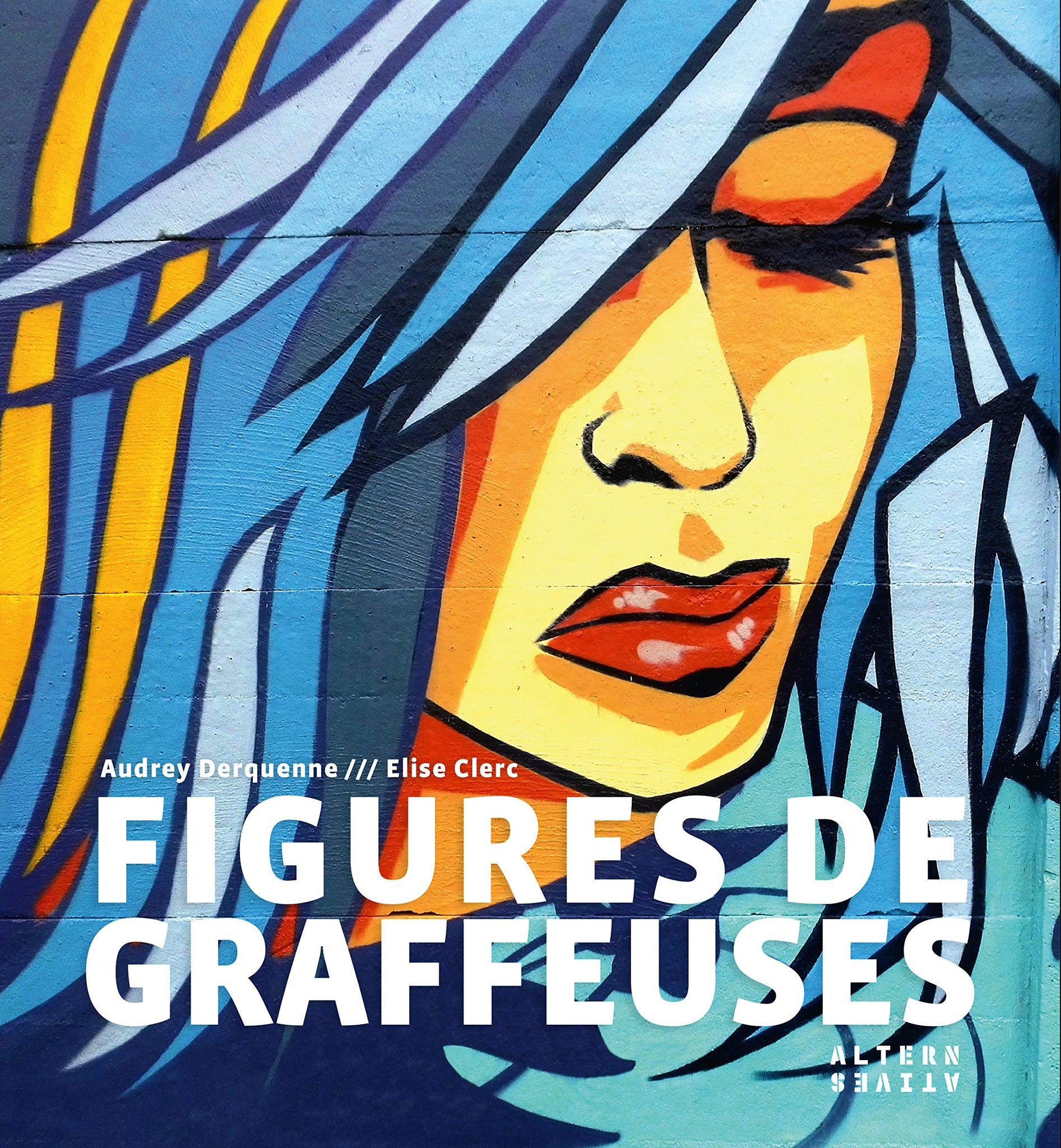 Figures de graffeuses -  Audrey Derquenne et Élise Clerc