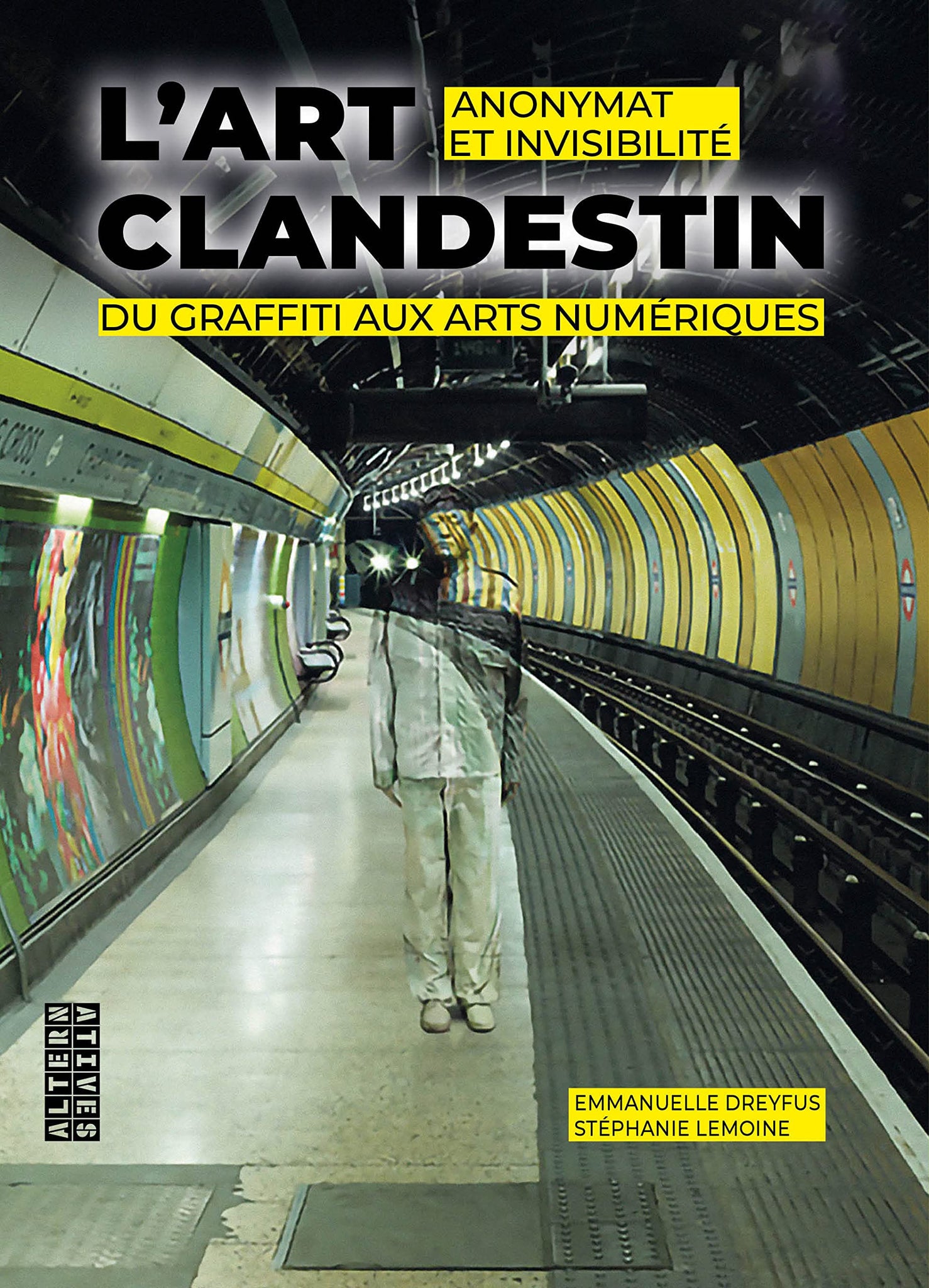 Clandestine Art: Anonymity and Invisibility from Graffiti to Digital Arts
