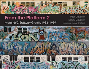 Paul Cavalieri & Kenny Cavalieri│From the Platform 2: More NYC Subway Graffiti, 1983-1989