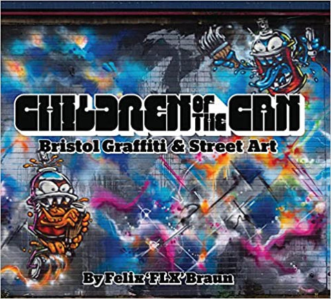 Felix Braun│Children of the Can: Bristol Graffiti and Street Art