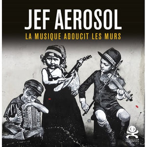 Opus Délits #83 Jef Aérosol / La musique adoucit les murs