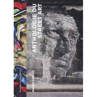 Anthologie du street art Magda Danysz