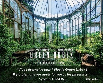 Green Urbex, le monde sans nous - Sylvain Tesson & Romain Veillon