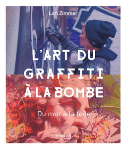 Lori Zimmer - L'art du graffiti à la bombe: Du mur à la toile