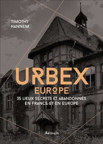 Urbex Europe, 36 abandoned places in France and Europe