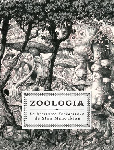 Zoologia, le bestiaire Fanstastique de Stan Manoukian