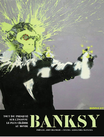 BANKSY (almost everything about the most famous stranger in the world)